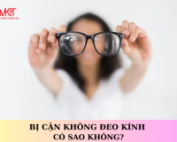 BỊ CẬN KHÔNG ĐEO KÍNH CÓ SAO KHÔNG?
